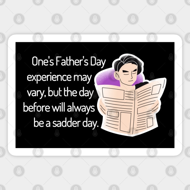 Saturday Will Always be a Sadder Day Funny Father's Day Cartoon Inspiration / Punny Motivation (MD23Frd008d) Magnet by Maikell Designs